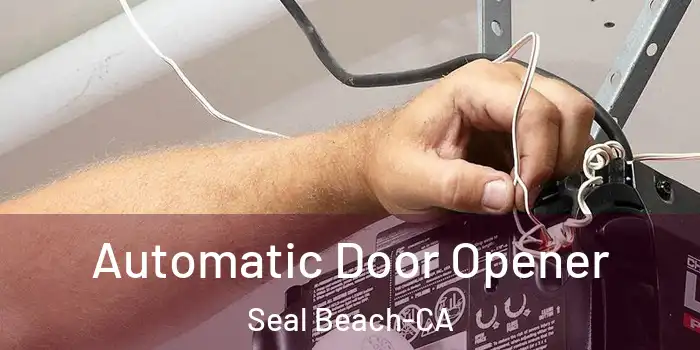  Automatic Door Opener Seal Beach-CA