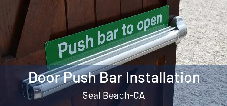  Door Push Bar Installation Seal Beach-CA