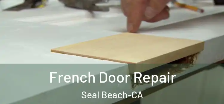  French Door Repair Seal Beach-CA