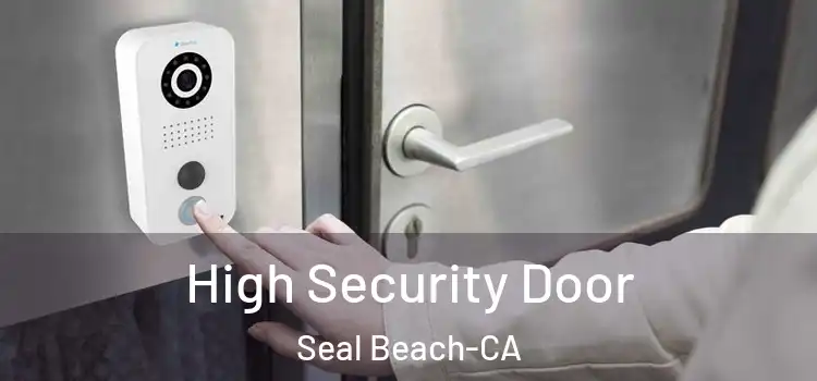  High Security Door Seal Beach-CA