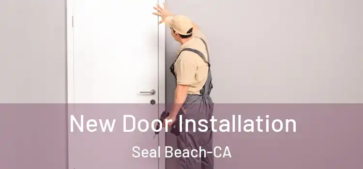  New Door Installation Seal Beach-CA